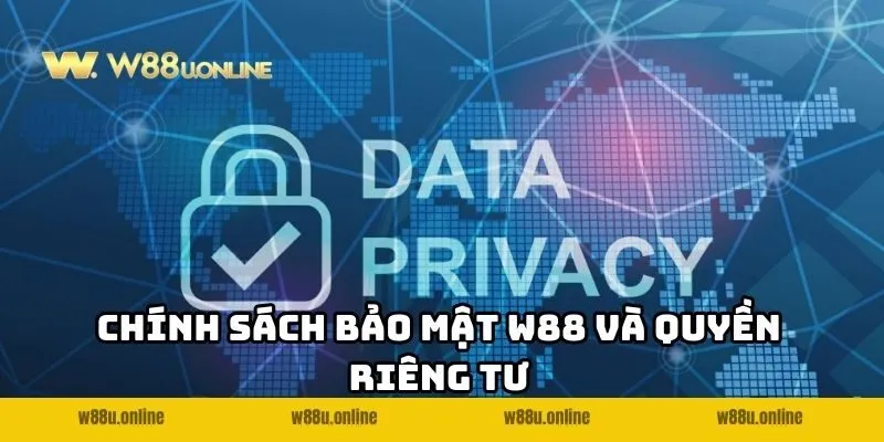 Chính sách bảo mật W88 và quyền riêng tư